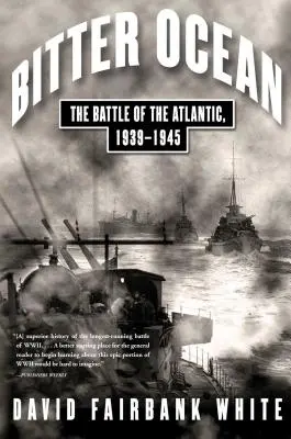 Gorzki ocean: Bitwa o Atlantyk, 1939-1945 - Bitter Ocean: The Battle of the Atlantic, 1939-1945
