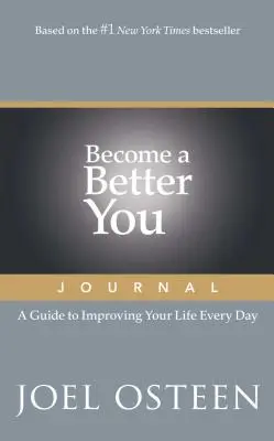 Dziennik „Stań się lepszym sobą”: Przewodnik po codziennej poprawie jakości życia - Become a Better You Journal: A Guide to Improving Your Life Every Day