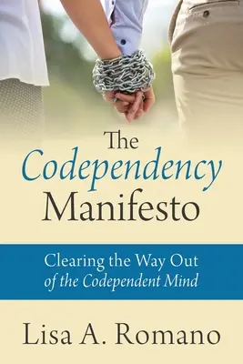 Manifest współuzależnienia: Oczyszczanie drogi ze współuzależnionego umysłu - The Codependency Manifesto: Clearing the Way Out of the Codependent Mind