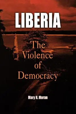 Liberia: Przemoc demokracji - Liberia: The Violence of Democracy