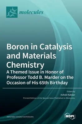 Bor w katalizie i chemii materiałów: Wydanie tematyczne na cześć profesora Todda B. Mardera z okazji jego 65. urodzin - Boron in Catalysis and Materials Chemistry: A Themed Issue in Honor of Professor Todd B. Marder on the Occasion of His 65th Birthday