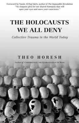 Holokausty, którym wszyscy zaprzeczamy: Zbiorowa trauma w dzisiejszym świecie - The Holocausts We All Deny: Collective Trauma in the World Today