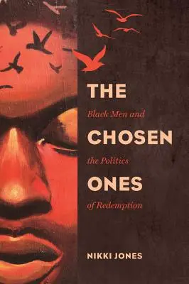 The Chosen Ones, 6: Czarni mężczyźni i polityka odkupienia - The Chosen Ones, 6: Black Men and the Politics of Redemption