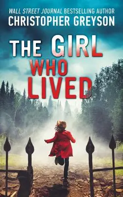 Dziewczyna, która przeżyła: Trzymająca w napięciu powieść sensacyjna - The Girl Who Lived: A Thrilling Suspense Novel