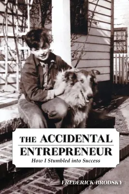 Przypadkowy przedsiębiorca: Jak osiągnąłem sukces - The Accidental Entrepreneur: How I Stumbled into Success