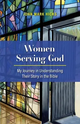 Kobiety służące Bogu: Moja podróż w zrozumieniu ich historii w Biblii - Women Serving God: My Journey in Understanding Their Story in the Bible