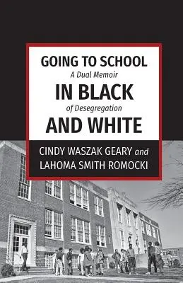 Chodzenie do szkoły w czerni i bieli: Podwójny pamiętnik desegregacji - Going to School in Black and White: A dual memoir of desegregation