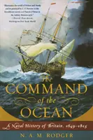 Command of the Ocean: Historia marynarki wojennej Wielkiej Brytanii, 1649-1815 - Command of the Ocean: A Naval History of Britain, 1649--1815