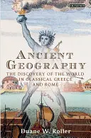 Starożytna geografia: Odkrywanie świata w klasycznej Grecji i Rzymie - Ancient Geography: The Discovery of the World in Classical Greece and Rome