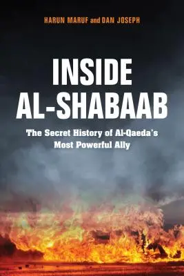 Wewnątrz Al-Shabaab: Tajna historia najpotężniejszego sojusznika Al-Kaidy - Inside Al-Shabaab: The Secret History of Al-Qaeda's Most Powerful Ally