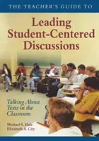 The Teacher's Guide to Leading Student-Centered Discussions: Rozmawianie o tekstach w klasie - The Teacher′s Guide to Leading Student-Centered Discussions: Talking about Texts in the Classroom
