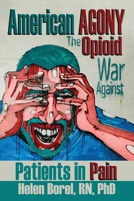 American Agony: Wojna opioidowa przeciwko pacjentom cierpiącym z powodu bólu - American Agony: The Opioid War Against Patients in Pain