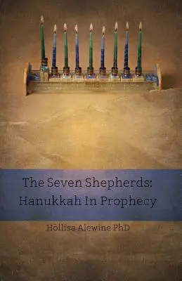 Siedmiu pasterzy: Chanuka w proroctwie - The Seven Shepherds: Hanukkah in Prophecy