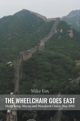 THE WHEELCHAIR GOES EAST Hongkong, Makau i Chiny kontynentalne: Maj 2018 - THE WHEELCHAIR GOES EAST Hong Kong, Macau and Mainland China: May 2018