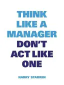 Myśl jak menedżer - Think Like a Manager