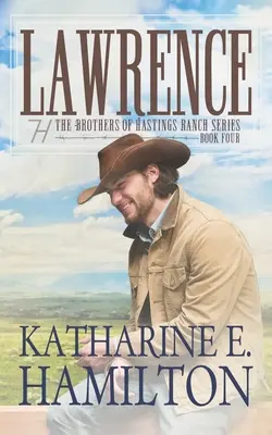 Lawrence: Seria Bracia z Rancza Hastings Księga czwarta - Lawrence: The Brothers of Hastings Ranch Series Book Four