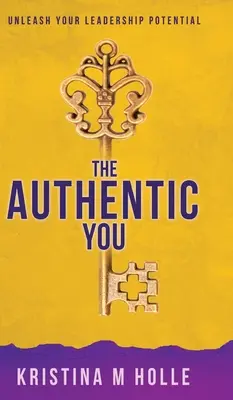 The Authentic You: Uwolnij swój potencjał przywódczy - The Authentic You: Unleash Your Leadership Potential