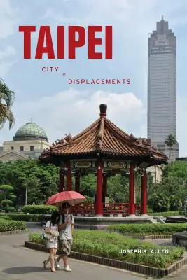 Tajpej: Miasto przesiedleń - Taipei: City of Displacements