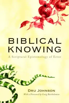 Biblijne poznanie: Epistemologia biblijna błędu - Biblical Knowing: A Scriptural Epistemology of Error