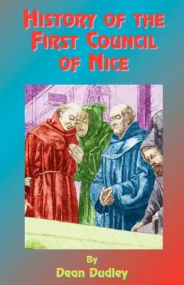 Historia pierwszego soboru nicejskiego: Światowa konwencja chrześcijańska, A.D. 325: Z życiem Konstantyna. - History of the First Council of Nice: A World's Christian Convention, A.D. 325: With a Life of Constantine.