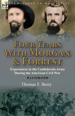 Cztery lata z Morganem i Forrestem: Doświadczenia w armii konfederackiej podczas amerykańskiej wojny secesyjnej - Four Years With Morgan and Forrest: Experiences in the Confederate Army During the American Civil War