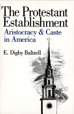 Protestancki establishment: Arystokracja i kasta w Ameryce - The Protestant Establishment: Aristocracy and Caste in America