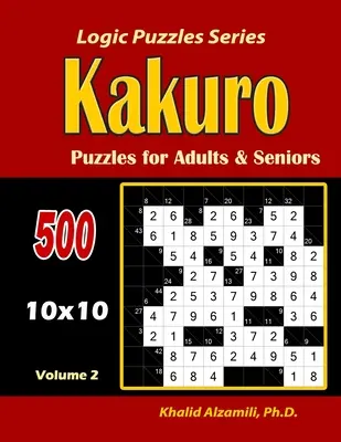 Puzzle Kakuro dla dorosłych i seniorów: 500 puzzli (10x10): : Zachowaj młody mózg - Kakuro Puzzles for Adults and Seniors: 500 Puzzles (10x10): : Keep Your Brain Young