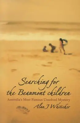 Poszukiwanie dzieci Beaumont: Najsłynniejsza nierozwiązana zagadka Australii - Searching for the Beaumont Children: Australia's Most Famous Unsolved Mystery