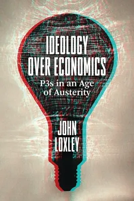 Ideologia ponad ekonomią: P3 w erze oszczędności - Ideology Over Economics: P3s in an Age of Austerity