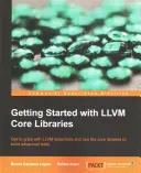 Pierwsze kroki z podstawowymi bibliotekami LLVM: Zapoznaj się z podstawowymi bibliotekami LLVM i wykorzystaj je do tworzenia zaawansowanych narzędzi. - Getting Started with LLVM Core Libraries: Get to grips with LLVM essentials and use the core libraries to build advanced tools