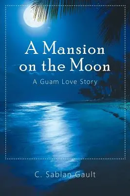 Posiadłość na Księżycu: Historia miłosna z Guam - A Mansion on the Moon: A Guam Love Story