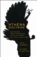 Doktryna Ateny: jak kobiety (i mężczyźni, którzy myślą jak one) będą rządzić przyszłością - The Athena Doctrine: How Women (and the Men Who Think Like Them) Will Rule the Future