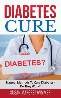 Cukrzyca: Naturalne metody leczenia cukrzycy - czy działają? - Diabetes Cure: Natural Methods To Cure Diabetes - Do They Work?