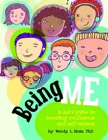 Być sobą: poradnik dla dzieci, jak zwiększyć pewność siebie i poczucie własnej wartości - Being Me: A Kid's Guide to Boosting Confidence and Self-Esteem