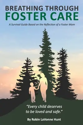 Oddychanie przez opiekę zastępczą: Przewodnik przetrwania oparty na refleksjach matki zastępczej - Breathing through Foster Care: A Survival Guide Based on the Reflection of a Foster Mom