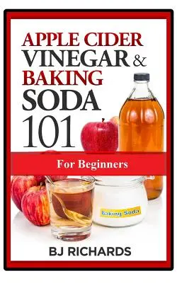 Ocet jabłkowy i soda oczyszczona 101 dla początkujących - Apple Cider Vinegar & Baking Soda 101 for Beginners