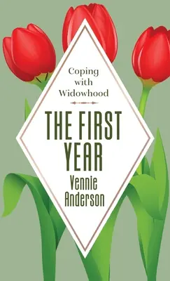 Pierwszy rok: Radzenie sobie z wdowieństwem - The First Year: Coping with Widowhood