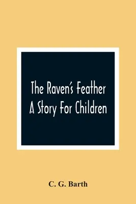 Krucze pióro: Opowieść dla dzieci - The Raven'S Feather: A Story For Children