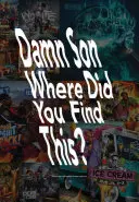 Damn Son Where Did You Find This? Książka o okładkach hiphopowych mixtape'ów - Damn Son Where Did You Find This?: A Book about Us Hiphop Mixtape Cover Art