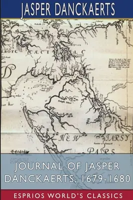 Dziennik Jaspera Danckaertsa, 1679-1680 (Esprios Classics) - Journal of Jasper Danckaerts, 1679-1680 (Esprios Classics)