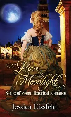 Love By Moonlight: A Boxed Set: (The Love By Moonlight Series of Sweet Historical Romance Book 3)