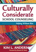 Culturally Considerate School Counseling: Pomaganie bez uprzedzeń - Culturally Considerate School Counseling: Helping Without Bias