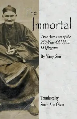 Nieśmiertelny: Prawdziwa historia 250-letniego człowieka, Li Qingyuna - The Immortal: True Accounts of the 250-Year-Old Man, Li Qingyun