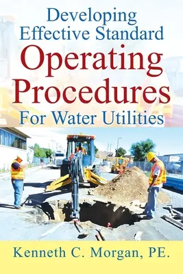 Opracowanie skutecznych standardowych procedur operacyjnych dla zakładów wodociągowych - Developing Effective Standard Operating Procedures For Water Utilities