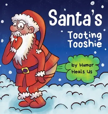 Santa's Tooting Tooshie: Opowieść o bąkach Świętego Mikołaja (Farts) - Santa's Tooting Tooshie: A Story About Santa's Toots (Farts)