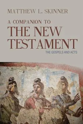 Przewodnik po Nowym Testamencie: Ewangelie i Dzieje Apostolskie - A Companion to the New Testament: The Gospels and Acts