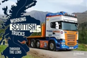 Pracujące szkockie ciężarówki: Przez obiektyw - Working Scottish Trucks: Through the Lens