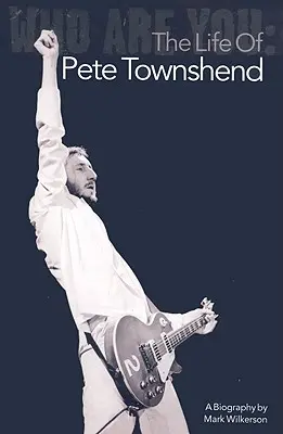 Who Are You: Życie Pete'a Townshenda - Who Are You: The Life of Pete Townshend