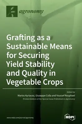 Szczepienie jako zrównoważony sposób zapewnienia stabilności i jakości plonów w uprawach warzywnych - Grafting as a Sustainable Means for Securing Yield Stability and Quality in Vegetable Crops