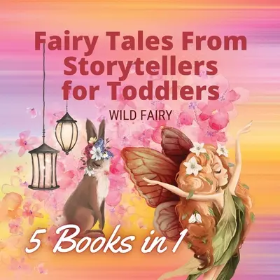 Bajki od opowiadaczy dla maluchów: 5 książek w 1 - Fairy Tales From Storytellers for Toddlers: 5 Books in 1